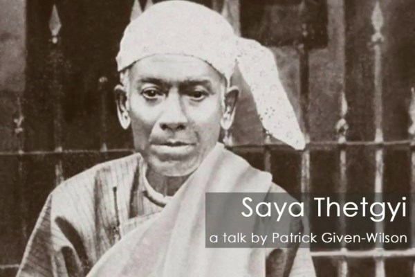 Life of Saya Thetgyi (1873–1945), a critical link between the great monk Ven. Ledi Sayadaw and Sayagyi U Ba Khin, in helping to establish a tradition of Vipassana householder teachers.